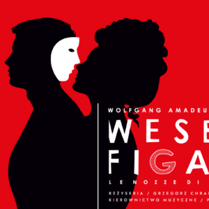 „Wesele Figara” / Wolfgang Amadeus Mozart