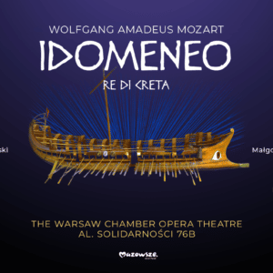 “Idomeneo, Re di Creta” / Wolfgang Amadeus Mozart