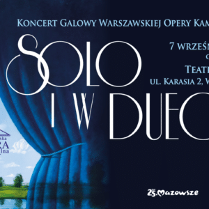 “Solo i w duecie”. Koncert Galowy Warszawskiej Opery Kameralnej